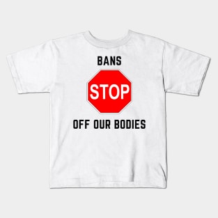 Bans off our bodies Kids T-Shirt